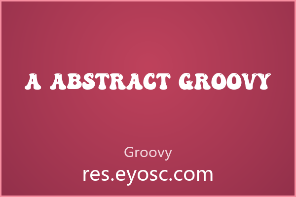 a Abstract Groovy：圆润到底