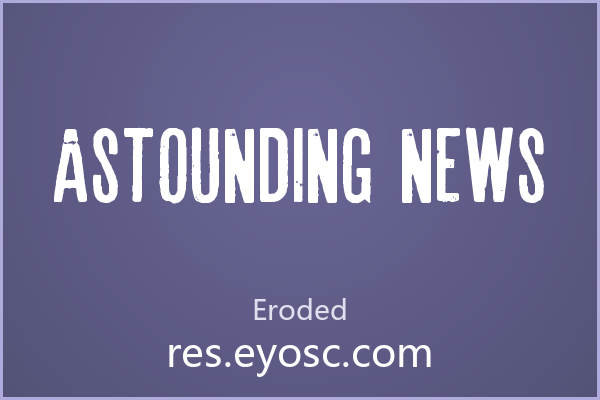 Astounding news为何Eroded类焦点