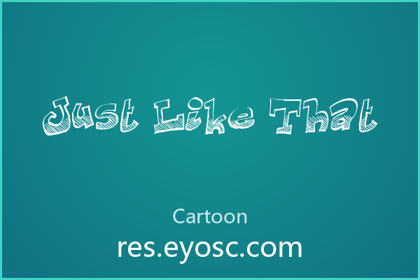做立体手写标题缺字体？「Just Like That」就是你要找的