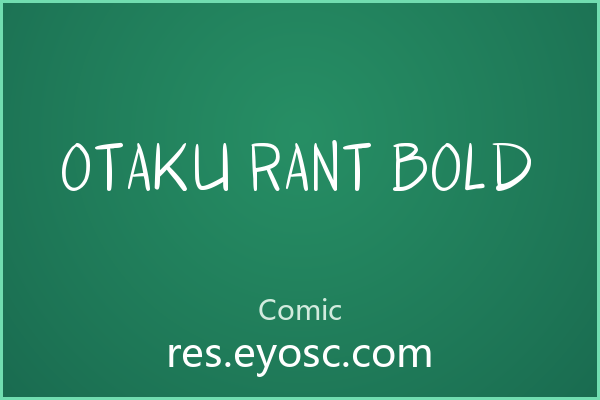 为什么「Otaku Rant Bold」在Comic字体中值得关注