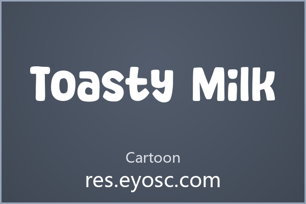 Toasty Milk 字体下载 | 牛奶质感的圆润卡通手写体