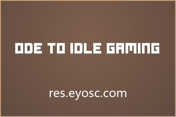 复古游戏厅里一眼认出 Ode to Idle Gaming