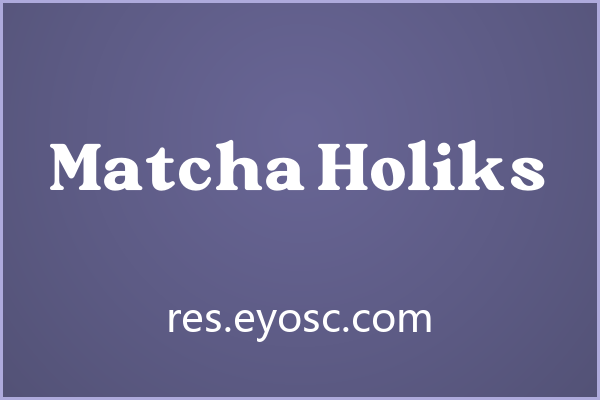 做包装标题的人该看看 Matcha Holiks