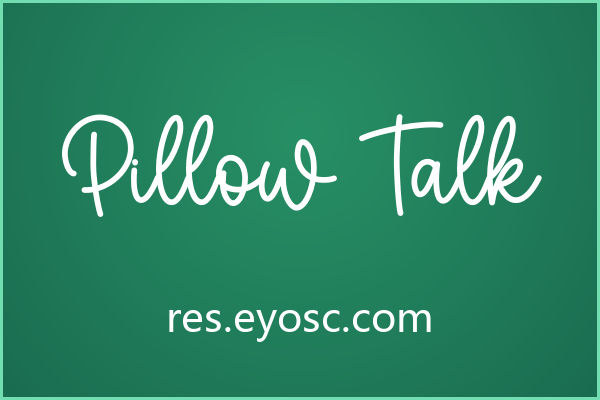 Pillow Talk 的连笔弧度很适合做水印底纹