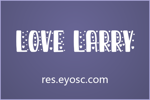 不是矫情，而是热烈，Love Larry 字体
