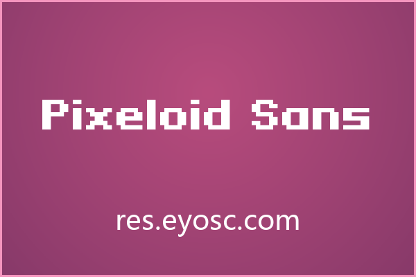 硬朗像素却开了一扇窗，Pixeloid Sans