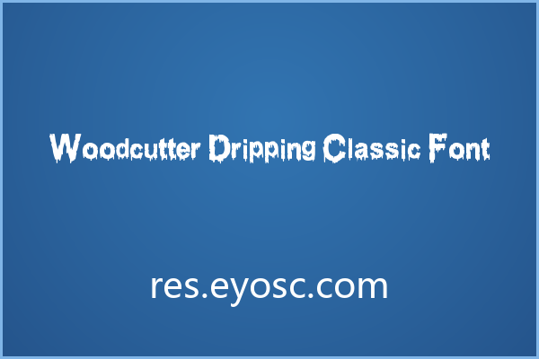 恐怖与优雅并存，Woodcutter Dripping Classic Font的反差美学