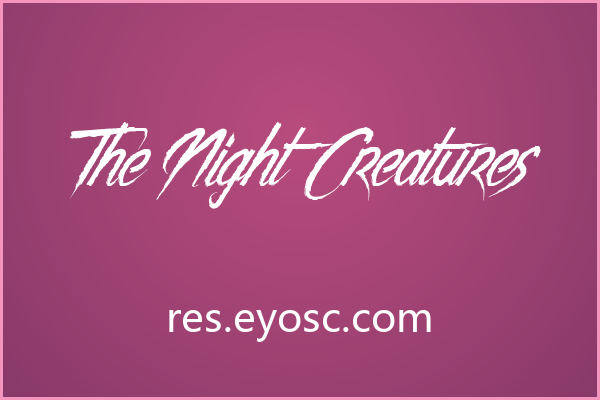 激活恐怖感时，首选 The Night Creatures