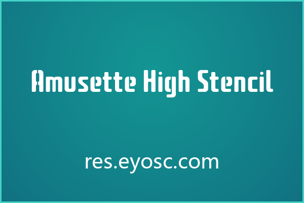 Amusette High Stencil 的模板切割感适合硬朗复古排版
