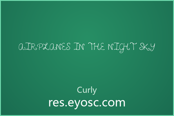 手写花体字怎么选？Airplanes in the Night Sky有答案