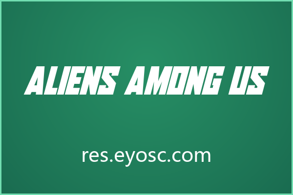 科技感标题总差临门一脚？Aliens Among Us来补位