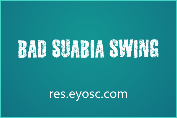 破损边缘的张力 Bad Suabia Swing 粗犷装饰体