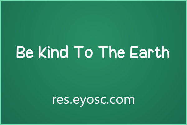 Be Kind To The Earth：手写感里的环保宣言