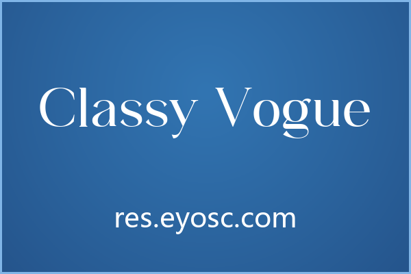 Classy Vogue，优雅现代的衬线体，海报与品牌新宠
