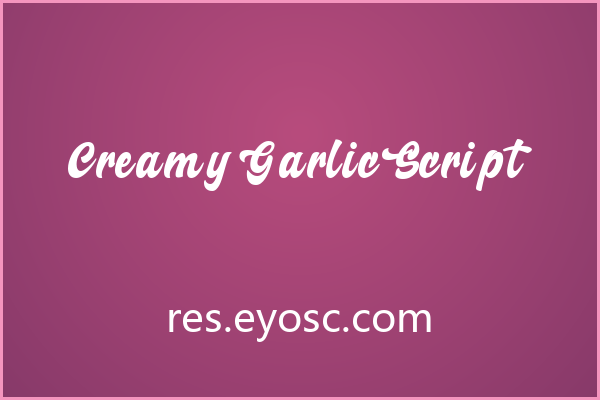 圆润得有些淘气，Creamy Garlic Script