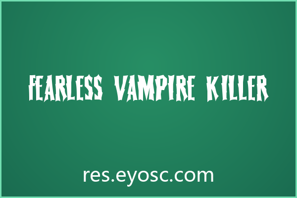 Horror 类字体 Fearless Vampire Killer 为何值得关注