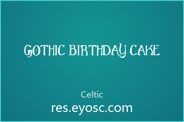 Gothic Birthday Cake 字体解剖：装饰花体的反差搭配法则