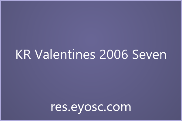 KR Valentines 2006 Seven 评测
