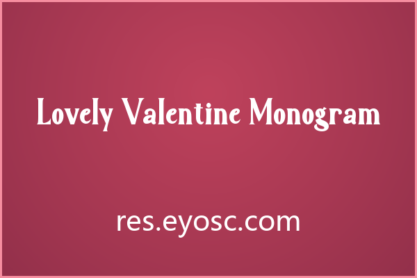 潮流海报版面上一眼认出 Lovely Valentine Monogram