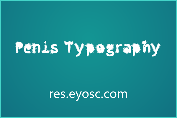 Penis Typography 字形结构带来的视觉张力分析