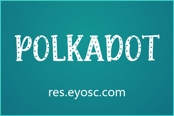 儿童视觉设计，Polkadot能点亮趣味吗？