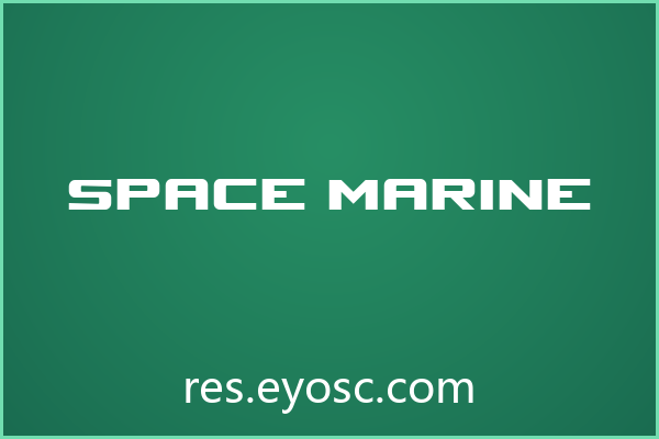Space Marine 评测：科幻杂志排版的实力与适配项目