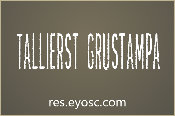 Tallierst Grustampa下载 | 餐饮废墟风专属字形