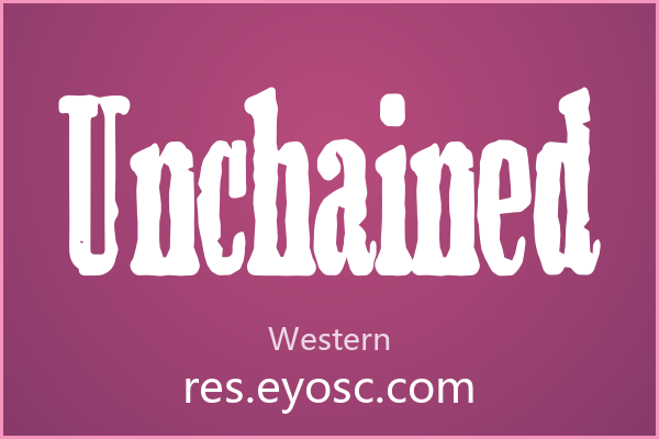Unchained 的粗犷笔触如何重塑西方字体叙事
