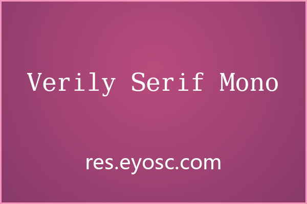 代码注释和标签设计不妨试试 Verily Serif Mono