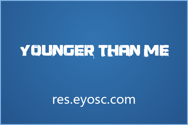 斑驳侵蚀感的破坏体 Younger Than Me